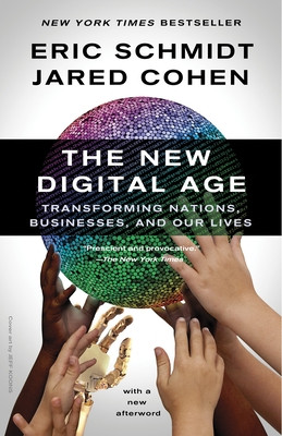 The New Digital Age: Transforming Nations, Businesses, and Our Lives (Schmidt Eric)(Paperback)