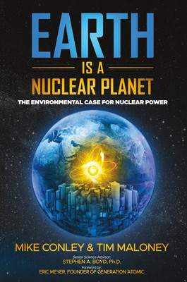 Earth Is a Nuclear Planet: The Environmental Case for Nuclear Power (Conley Mike)(Paperback)
