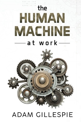 The Human Machine at work (Gillespie Adam)(Paperback)