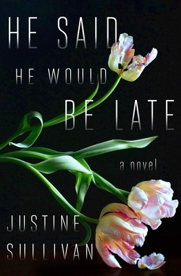 He Said He Would Be Late (Sullivan Justine)(Paperback)