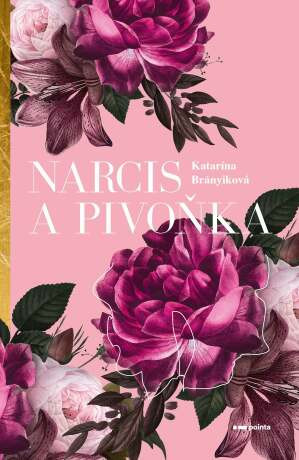 Narcis a pivoňka - Katarína Brányiková - e-kniha