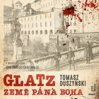 Glatz – Země Pána Boha - Tomasz Duszynski - audiokniha