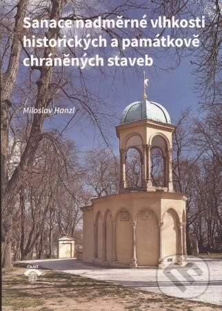 Sanace nadměrné vlhkosti historických a památkově chráněných staveb - Miloslav Hanzl