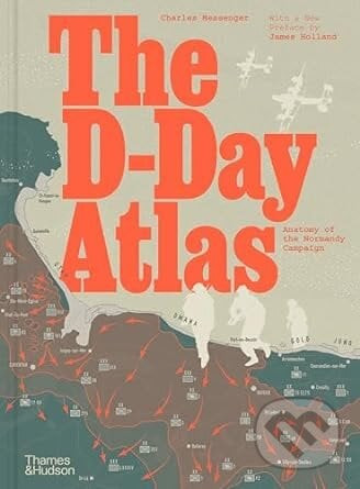 The D-Day Atlas - Charles Messenger