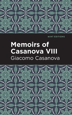 Memoirs of Casanova Volume VIII (Casanova Giacomo)(Paperback)