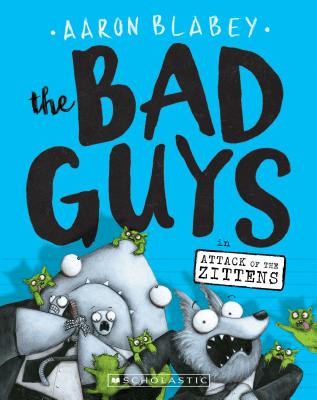 The Bad Guys in Attack of the Zittens (the Bad Guys #4), 4 (Blabey Aaron)(Paperback)