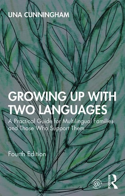 Growing Up with Two Languages: A Practical Guide for Multilingual Families and Those Who Support Them (Cunningham Una)(Paperback)