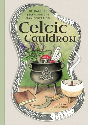 Celtic Cauldron: Rituals for Self-Care and Manifestation (McIntosh Nicola)(Pevná vazba)