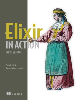 Elixir in Action, Third Edition (Juric Sasa)(Paperback)