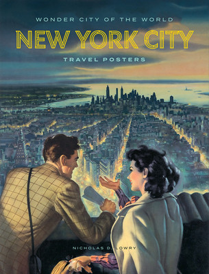 Wonder City of the World: New York City Travel Posters (Lowry Nicholas D.)(Pevná vazba)