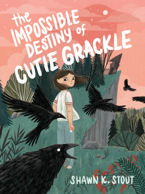 The Impossible Destiny of Cutie Grackle (Stout Shawn K.)(Paperback)
