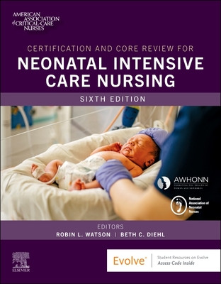 Certification and Core Review for Neonatal Intensive Care Nursing (Aacn)(Paperback)