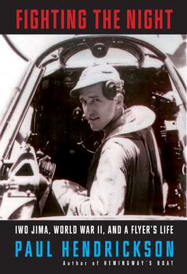 Fighting the Night: Iwo Jima, World War II, and a Flyer's Life (Hendrickson Paul)(Pevná vazba)