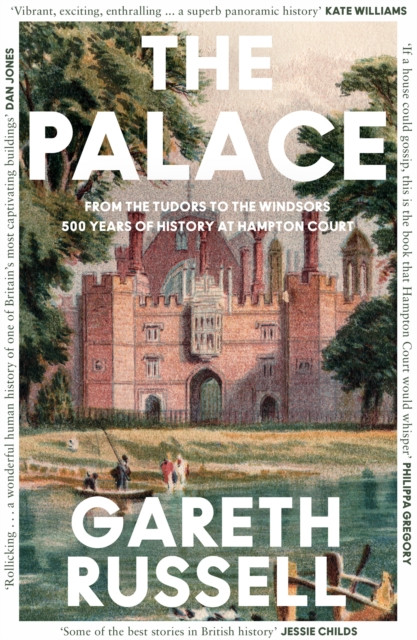 Palace - From the Tudors to the Windsors, 500 Years of History at Hampton Court (Russell Gareth)(Paperback / softback)