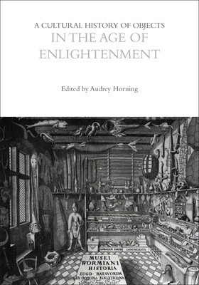A Cultural History of Objects in the Age of Enlightenment (Horning Audrey)(Paperback)