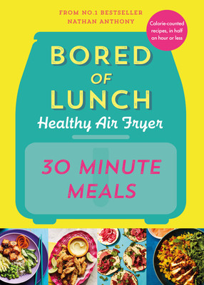 Bored of Lunch Healthy Air Fryer: 30 Minute Meals (Anthony Nathan)(Pevná vazba)