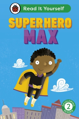 Superhero Max: Read It Yourself - Level 2 Developing Reader (Ladybird)(Pevná vazba)