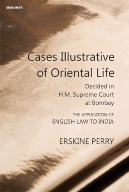 Cases Illustrative of Oriental life - Decided in H.M. Supreme Court at Bombay (Erskine Perry Thomas)(Pevná vazba)