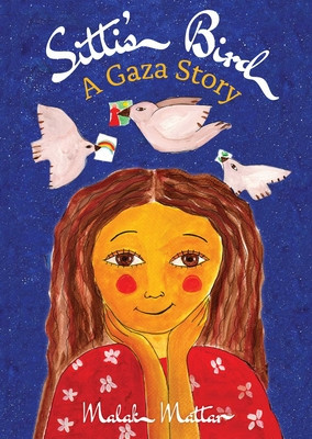 Sitti's Bird: A Gaza Story (Mattar Malak)(Paperback)