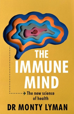 Immune Mind - The new science of health (Lyman Monty)(Pevná vazba)