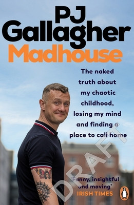 Madhouse: The Naked Truth about My Chaotic Childhood, Losing My Mind and Finding a Place to Call Home (Gallagher Pj)(Paperback)