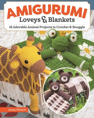Amigurumi Loveys & Blankets: 16 Adorable Animal Projects to Crochet and Snuggle (Wimsett Ariana)(Paperback)