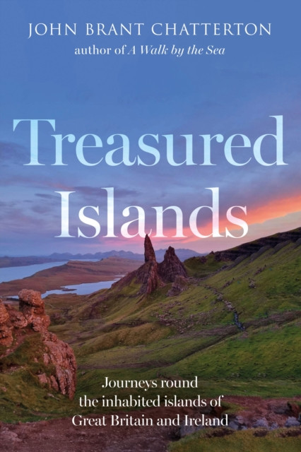 Treasured Islands - Journeys round the inhabited islands of Great Britain and Ireland (Chatterton John Brant)(Paperback / softback)