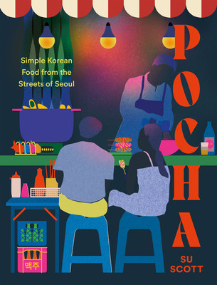 Pocha: Simple Korean Food from the Streets of Seoul (Scott Su)(Pevná vazba)