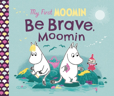 My First Moomin: Be Brave, Moomin (Jansson Tove)(Board book)