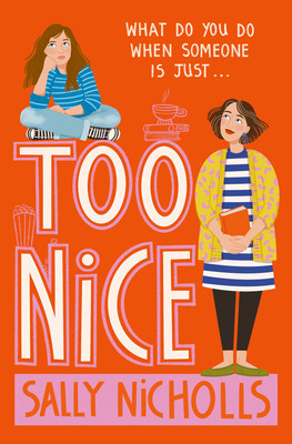 Too Nice: A Touching Exploration of Anxiety and Family Upheaval from Award-Winning Author Sally Nicholls (Nicholls Sally)(Paperback)