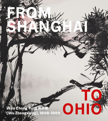 From Shanghai to Ohio: Woo Chong Yung (Wu Zhongxiong), 1898-1989 (Sung Hou-Mei)(Pevná vazba)