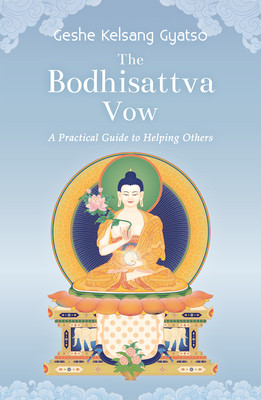 Bodhisattva Vow - A Practical Guide to Helping Others (Gyatso Geshe Kelsang)(Paperback / softback)