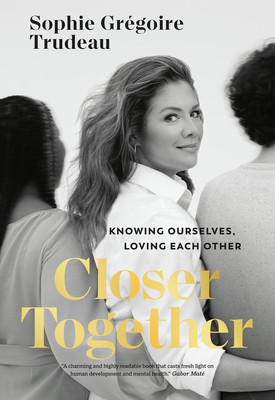 Closer Together: Knowing Ourselves, Loving Each Other (Grgoire Trudeau Sophie)(Pevná vazba)