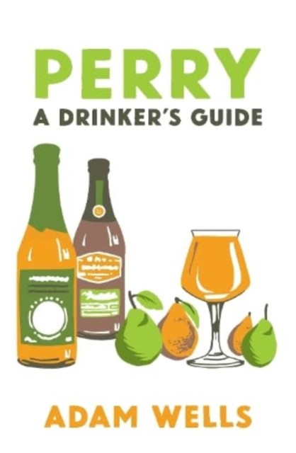 Perry - a drinker's guide (Wells Adam)(Paperback / softback)