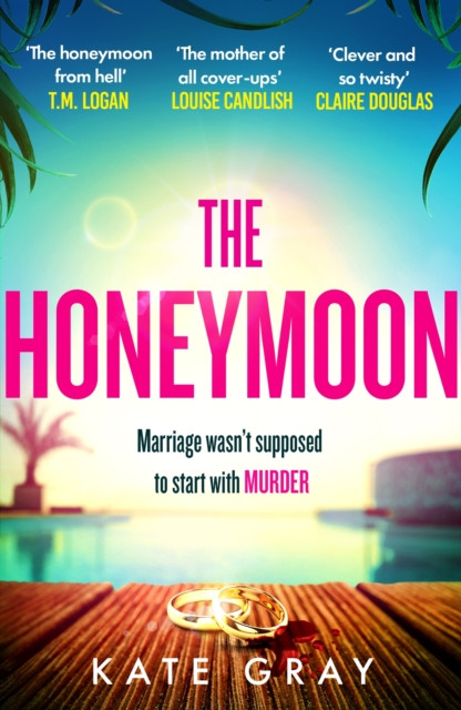 Honeymoon - a completely addictive and gripping psychological thriller perfect for holiday reading (Gray Kate)(Paperback / softback)