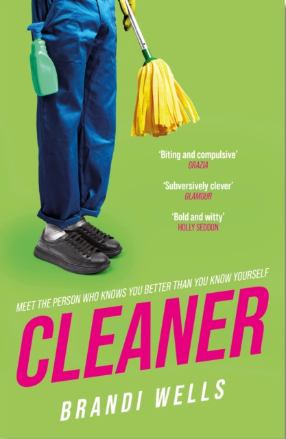 Cleaner - A biting workplace satire - for fans of Ottessa Moshfegh and Halle Butler (Wells Brandi)(Paperback / softback)