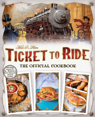 Ticket to Ride(tm): The Official Cookbook (Ulysses Press Editors Of)(Pevná vazba)