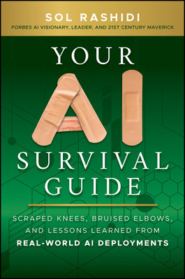 Your AI Survival Guide: Scraped Knees, Bruised Elbows, and Lessons Learned from Real-World AI Deployments (Rashidi Sol)(Pevná vazba)