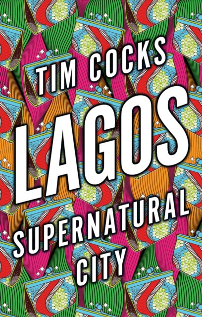 Lagos - Supernatural City (Cocks Tim)(Paperback / softback)