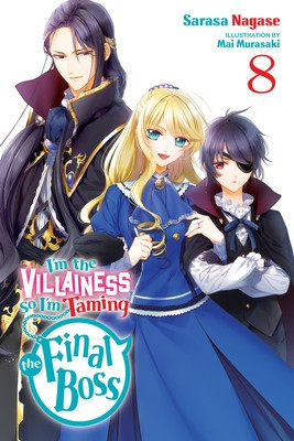 I'm the Villainess, So I'm Taming the Final Boss, Vol. 8 (Light Novel) (Nagase Sarasa)(Paperback)
