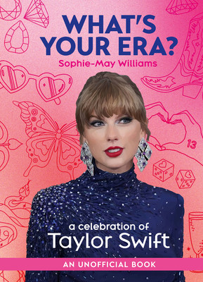 What's Your Era?: A Celebration of Taylor Swift (Williams Sophie-May)(Pevná vazba)