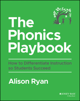 The Phonics Playbook: How to Differentiate Instruction So Students Succeed (Ryan Alison)(Paperback)
