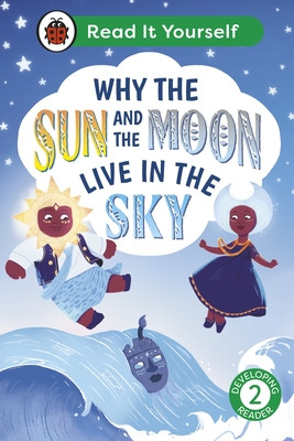 Why the Sun and Moon Live in the Sky: Read It Yourself - Level 2 Developing Reader (Ladybird)(Pevná vazba)