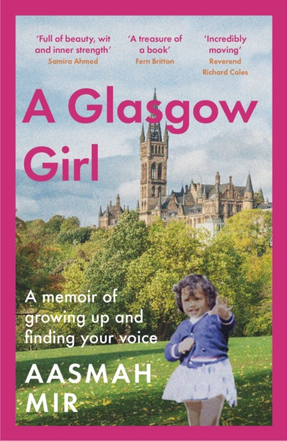 Glasgow Girl - A memoir of growing up and finding your voice (Mir Aasmah)(Paperback / softback)