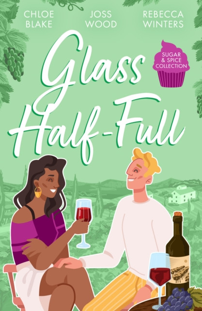 Sugar & Spice: Glass Half-Full - A Taste of Pleasure / it Was Only a Kiss / Falling for Her French Tycoon (Blake Chloe)(Paperback / softback)