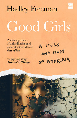 Good Girls: A Story and Study of Anorexia (Freeman Hadley)(Paperback)