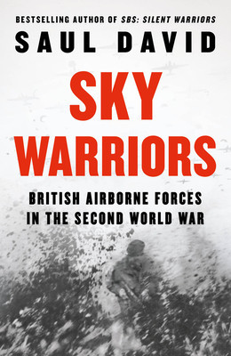 Sky Warriors: British Airborne Forces in the Second World War (David Saul)(Pevná vazba)