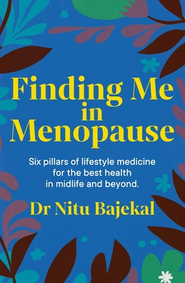 Finding Me in Menopause: Flourishing in Perimenopause and Menopause Using Nutrition and Lifestyle (Bajekal Nitu)(Paperback)