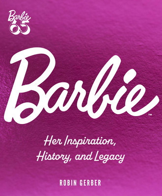 Barbie: Her Inspiration, History, and Legacy (Gerber Robin)(Pevná vazba)
