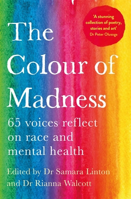 The Colour of Madness: 65 Writers Reflect on Race and Mental Health (Linton Samara)(Paperback)